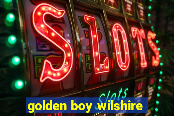 golden boy wilshire