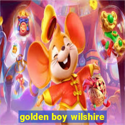 golden boy wilshire