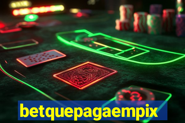 betquepagaempix