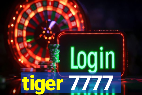 tiger 7777