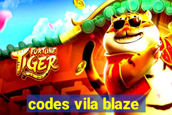 codes vila blaze