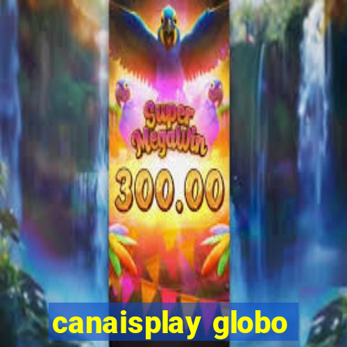 canaisplay globo