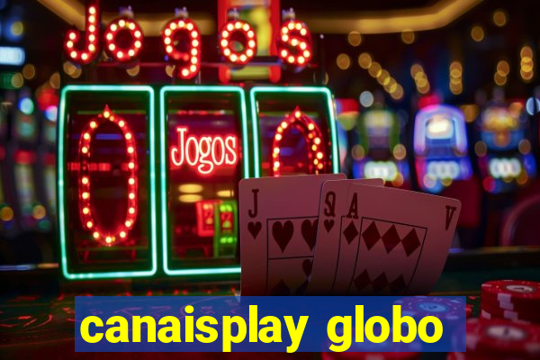 canaisplay globo