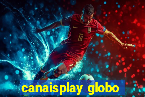 canaisplay globo