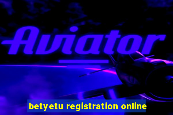 betyetu registration online