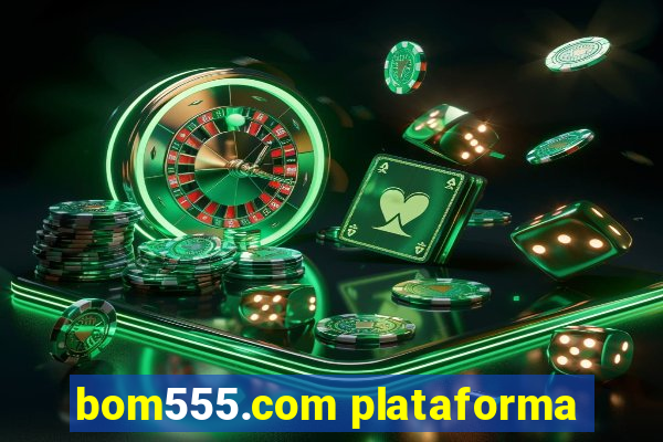 bom555.com plataforma