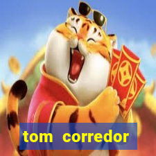 tom corredor dinheiro infinito