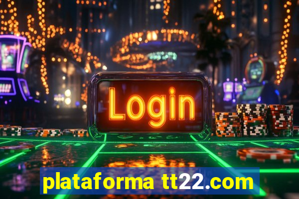 plataforma tt22.com