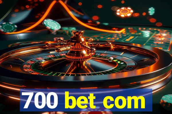 700 bet com