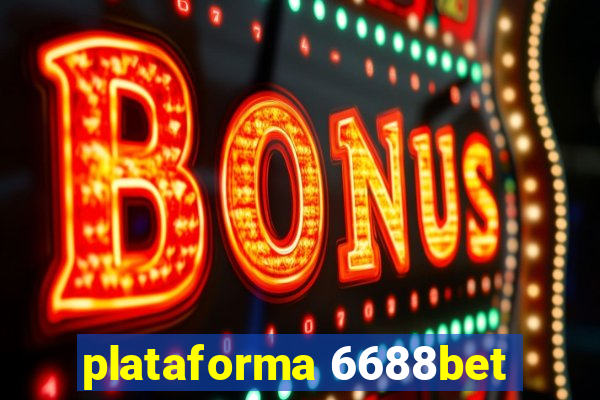 plataforma 6688bet