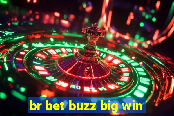 br bet buzz big win