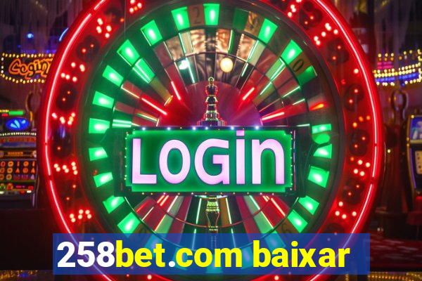 258bet.com baixar