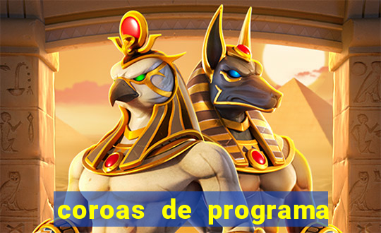 coroas de programa são paulo