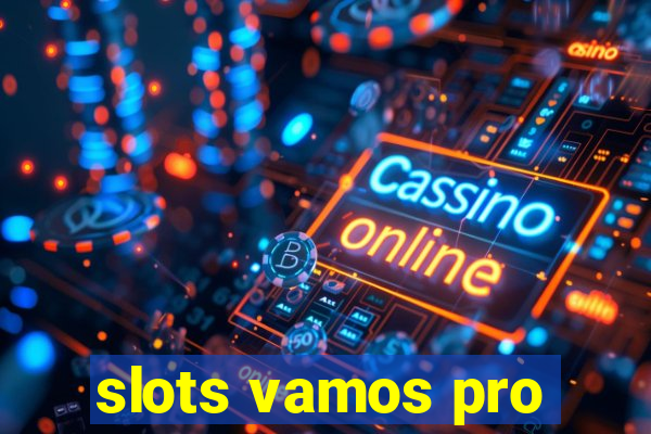 slots vamos pro