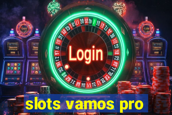 slots vamos pro