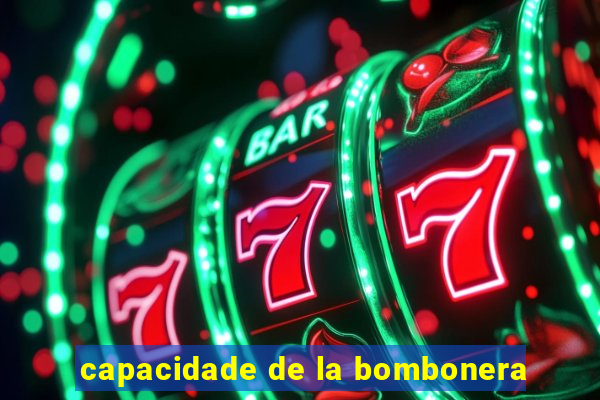 capacidade de la bombonera