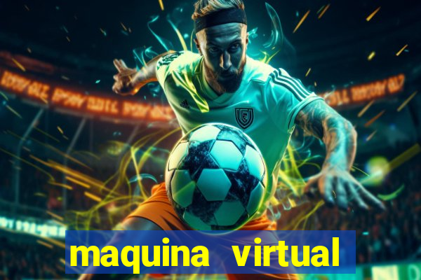 maquina virtual para jogar