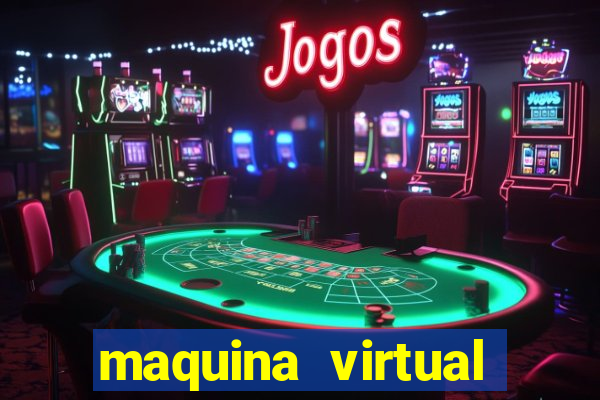 maquina virtual para jogar