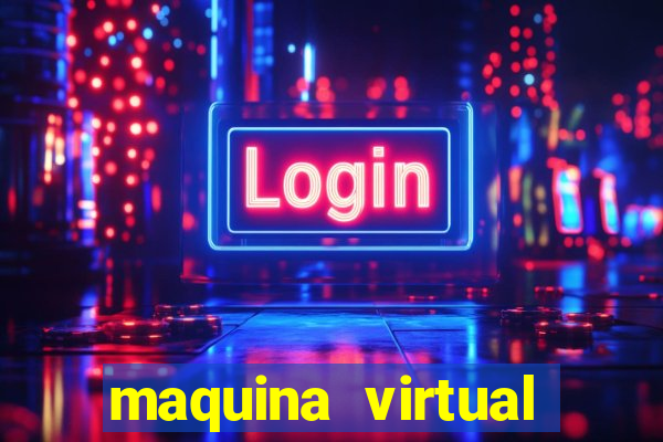 maquina virtual para jogar