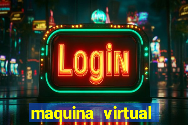 maquina virtual para jogar