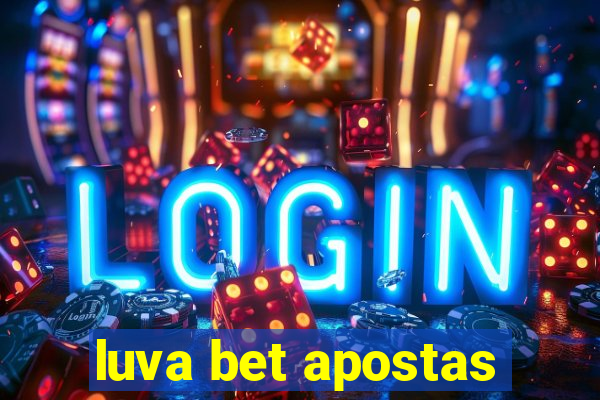 luva bet apostas