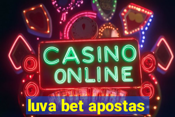 luva bet apostas