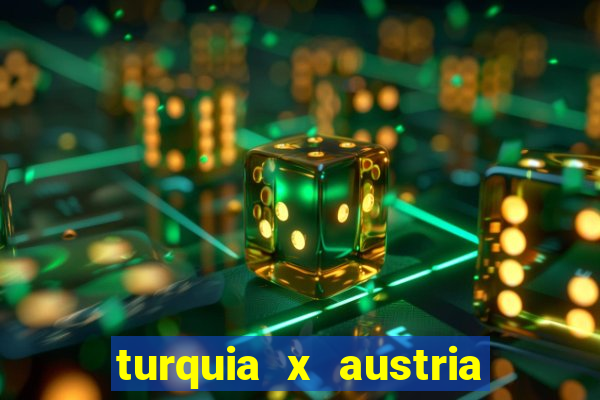 turquia x austria onde assistir