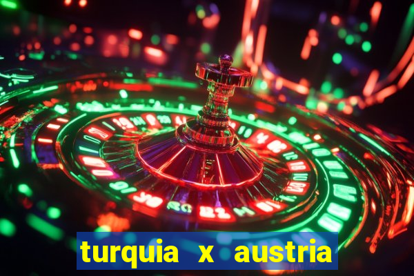 turquia x austria onde assistir