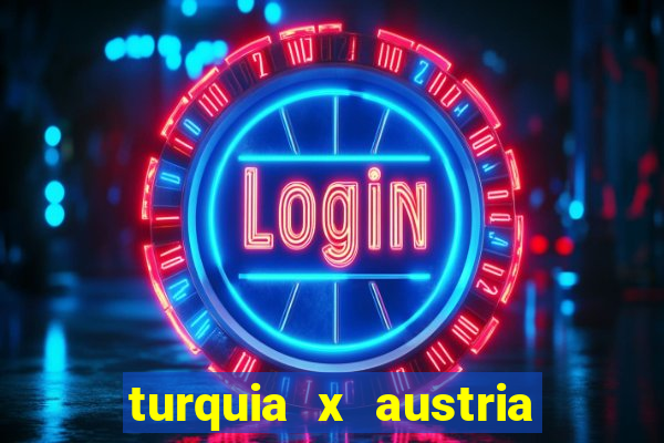 turquia x austria onde assistir