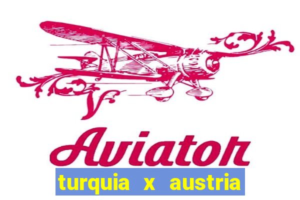 turquia x austria onde assistir