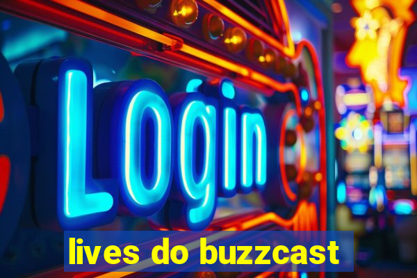 lives do buzzcast