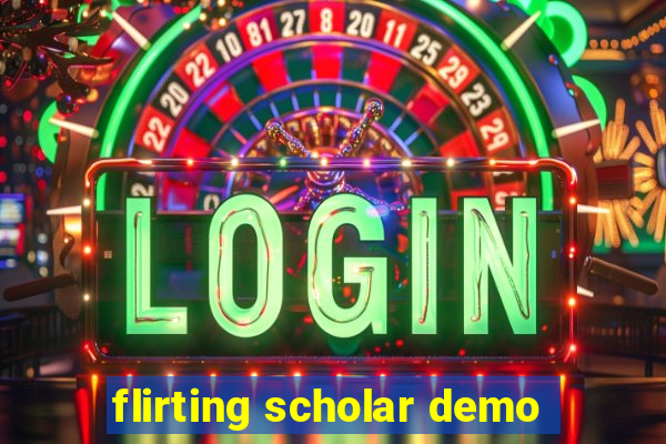 flirting scholar demo