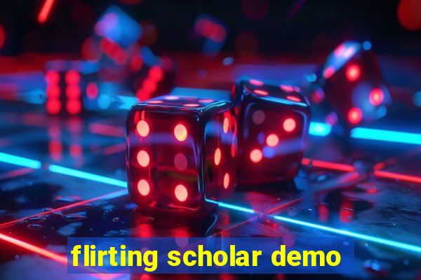 flirting scholar demo