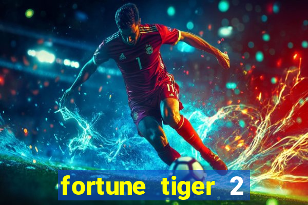 fortune tiger 2 revenge plataforma