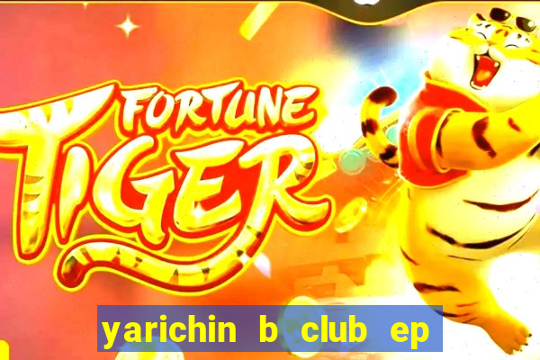 yarichin b club ep 2 dublado