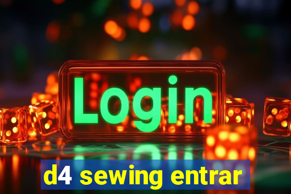 d4 sewing entrar