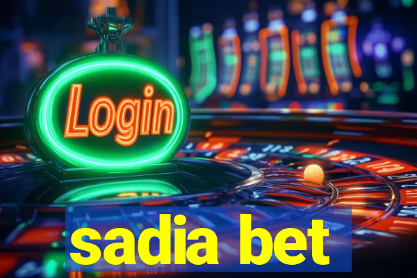 sadia bet