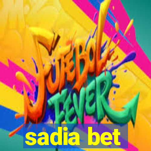 sadia bet