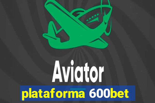 plataforma 600bet