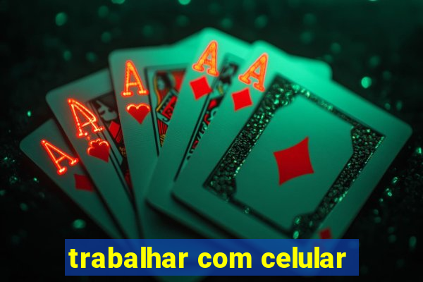 trabalhar com celular