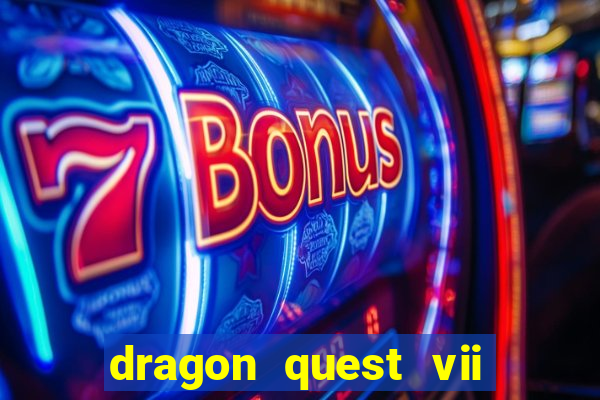 dragon quest vii ps1 rom pt-br