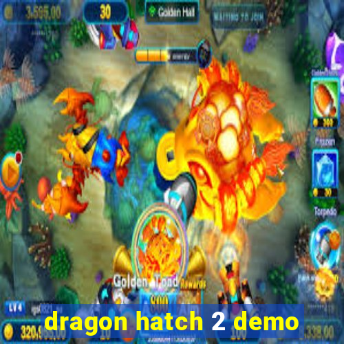 dragon hatch 2 demo