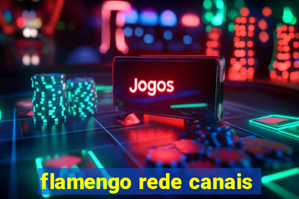 flamengo rede canais