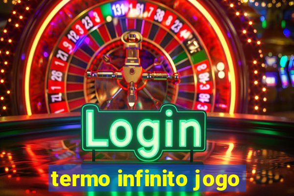 termo infinito jogo