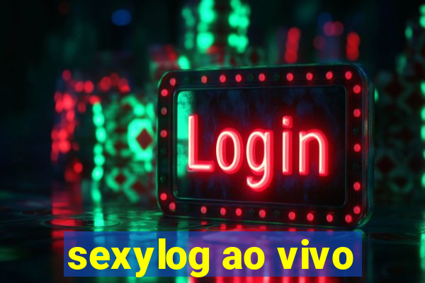 sexylog ao vivo