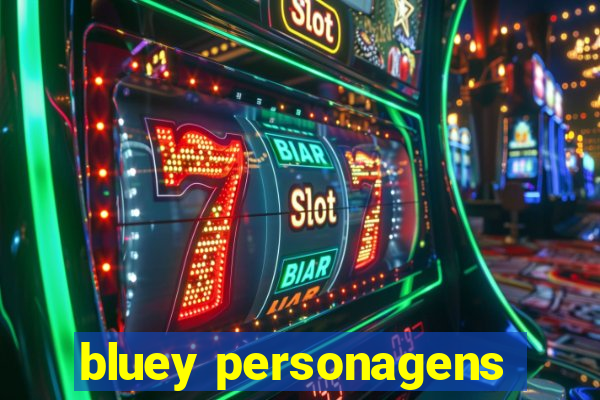 bluey personagens