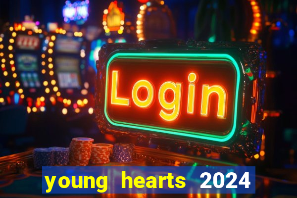 young hearts 2024 onde assistir