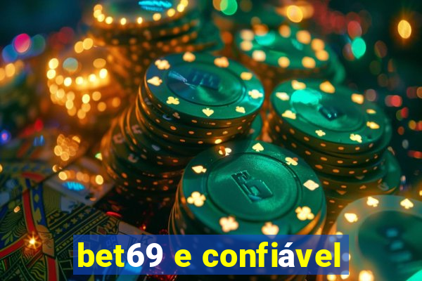 bet69 e confiável