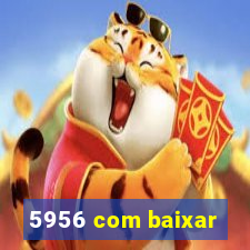 5956 com baixar