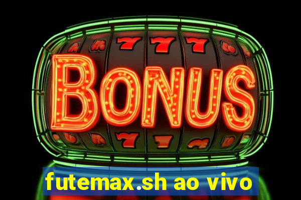 futemax.sh ao vivo